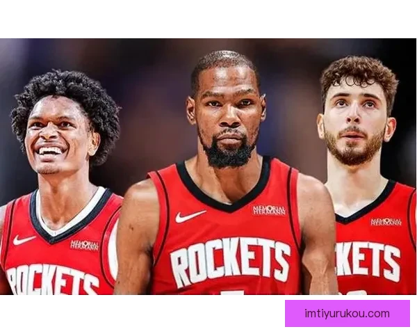 火箭今夏锁定扬尼斯申京伊森或KD筹码首轮互换超丰厚